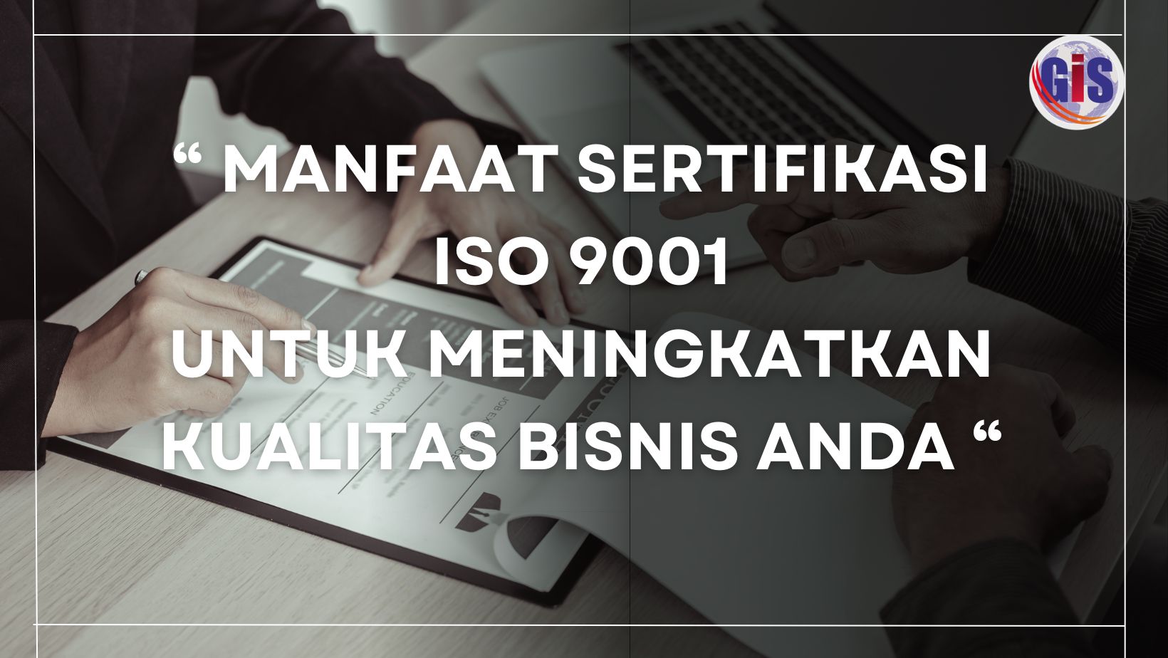 Manfaat Sertifikasi ISO 9001 untuk Kepercayaan Pelanggan